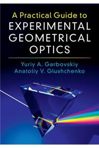 Practical Guide to Experimental Geometrical Optics