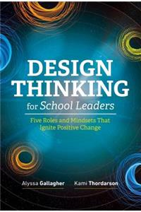 Design Thinking for School Leaders