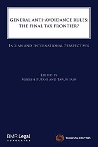 General Anti-Avoidance Rules: The Final Tax Frontier? (Indian and International Perspectives)
