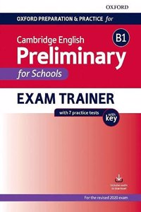 Oxford Preparation and Practice for Cambridge English: B1 Preliminary for Schools Exam Trainer with Key: Preparing students for the Cambridge English B1 Preliminary for Schools exam.