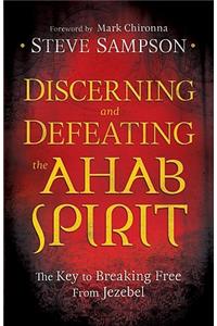Discerning and Defeating the Ahab Spirit