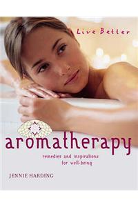 Aromatherapy: Remedies and Inspirations for Well-being