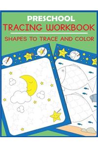 Preschool Tracing Workbook: Shapes to Trace and Color