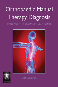 Orthopaedic Manual Therapy Diagnosis: Spine and Temporomandibular Joints