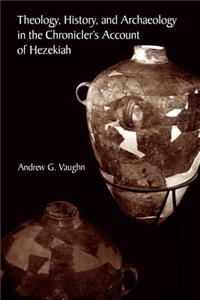 Theology, History, and Archaeology in the Chronicler's Account of Hezekiah