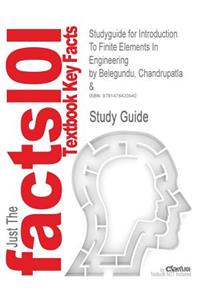 Studyguide for Introduction to Finite Elements in Engineering by Belegundu, Chandrupatla &, ISBN 9780130615916