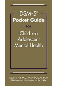 Dsm-5(r) Pocket Guide for Child and Adolescent Mental Health