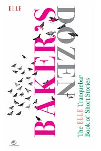 Baker's Dozen : The Elle-Tranquebar Book of Short Stories