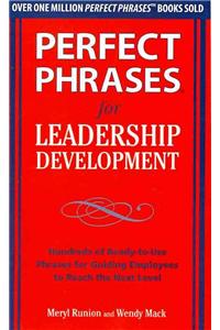Perfect Phrases for Leadership Development: Hundreds of Ready-To-Use Phrases for Guiding Employees to Reach the Next Level
