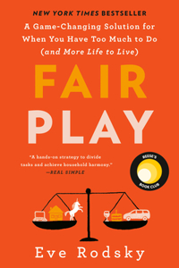 Fair Play: Reese's Book Club: A Game-Changing Solution for When You Have Too Much to Do (and More Life to Live) (Reese's Book Club)