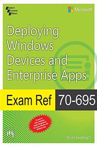 Exam Ref 70-695: Deploying Windows Devices And Enterprise Apps
