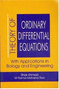 Theory Of Ordinary Differential Equations: With Applications In Biology And Engineering