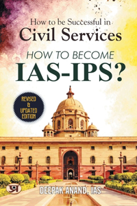 How to be Successful in Civil Services-How to Become IAS-IPS