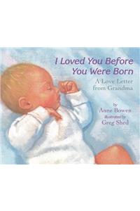 I Loved You Before You Were Born Board Book