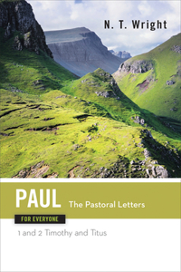 Paul for Everyone: The Pastoral Letters