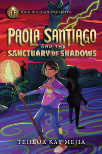 Rick Riordan Presents Paola Santiago and the Sanctuary of Shadows (a Paola Santiago Novel Book 3)