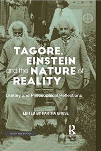 Tagore, Einstein and the Nature of Reality: Literary and Philosophical Reflections