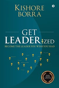 GET LEADERized: Become The Leader You Wish You Had