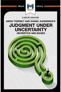 An Analysis of Amos Tversky and Daniel Kahneman's Judgment under Uncertainty