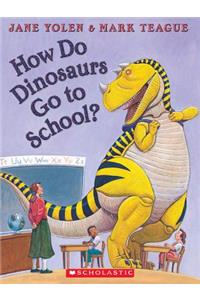 How Do Dinosaurs Go to School?