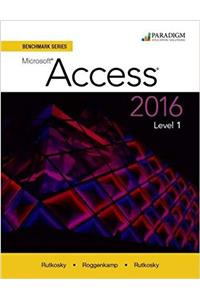 Benchmark Series: Microsoft (R)Access 2016 Levels 1 and 2