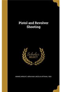 Pistol and Revolver Shooting