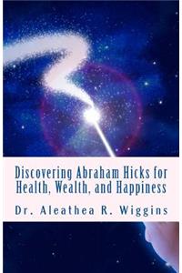 Discovering Abraham Hicks for Health, Wealth, and Happiness