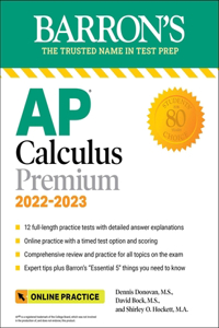 AP Calculus Premium, 2022-2023: 12 Practice Tests + Comprehensive Review + Online Practice