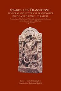 Stages and Transitions: Temporal and Historical Frameworks in Epic and Puranic Literature (Proceedings of the Second Dubrovnik International Conference on the Sanskrit Epics and Puranas August 1999)