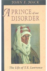 A Prince of Our Disorder: The Life of T. E. Lawrence