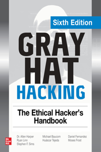 Gray Hat Hacking: The Ethical Hacker's Handbook, Sixth Edition