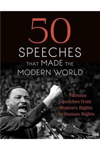 50 Speeches That Made the Modern World