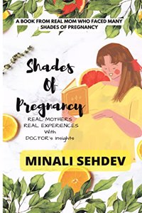 Shades of Pregnancy: Real Mothers Real Experiences with Doctor's Insight