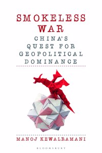 Smokeless War: China's Quest for Geopolitical Dominance