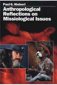 Anthropological Reflections on Missiological Issues