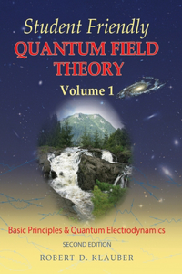 Student Friendly Quantum Field Theory Volume 1