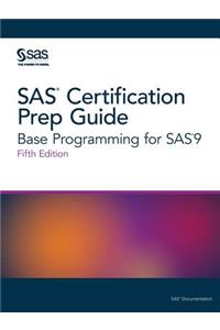 SAS Certification Prep Guide: Base Programming for Sas9, Fifth Edition