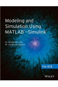 Modeling and Simulation Using MATLAB - Simulink: For ECE