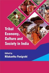Tribal Economy, Culture and Society in India
