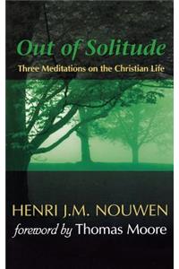 Out of Solitude: Three Meditations on the Christian Life