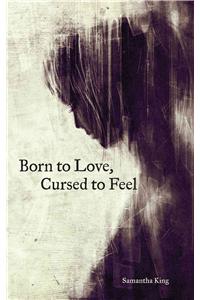 Born to Love, Cursed to Feel