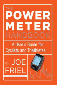 The Power Meter Handbook: A User's Guide for Cyclists and Triathletes