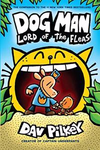 Dog Man #5: Dog Man: Lord of the Fleas: From the Creator of Captain Underpants