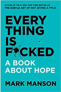 Everything is Fucked: A Book About Hope