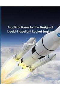 Practical Bases for the Design of Liquid-Propellant Rocket Engines: (volume 1)