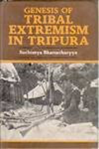 Genesis of Tribal Extremism in Tripura