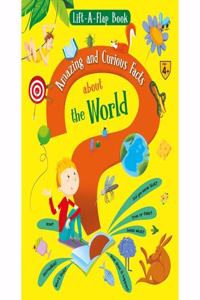 Lift A Flap Book Amazing And Curious Facts About The World