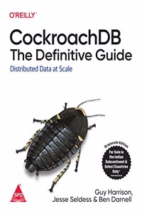 CockroachDB: The Definitive Guide - Distributed Data at Scale (Grayscale Indian Edition)