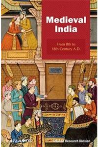 Medieval India From 8th To 18th Century A.d.