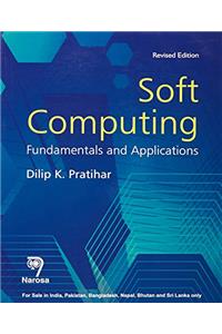 SOFT COMPUTING :FUNDAMENTALS AND APPLICATIONS, REVISED EDITION (PB)....Pratihar D K